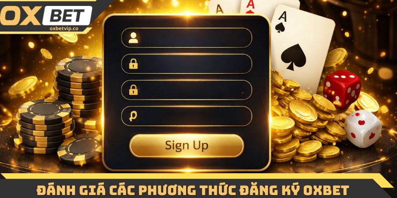 Đánh giá các phương thức đăng ký Oxbet thường gặp