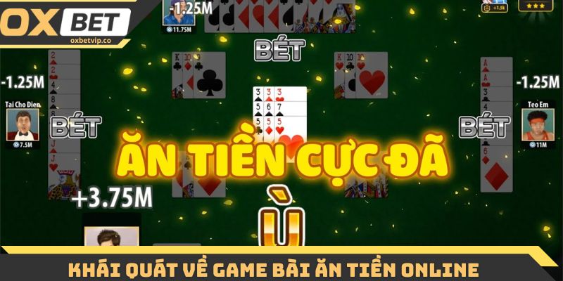 Khái quát về game bài ăn tiền online